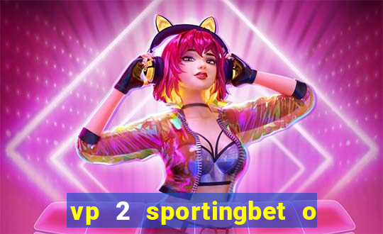 vp 2 sportingbet o que significa